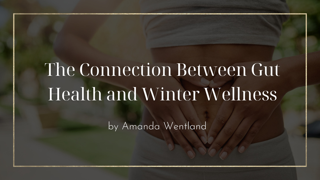 The Connection Between Gut Health and Winter Wellness
