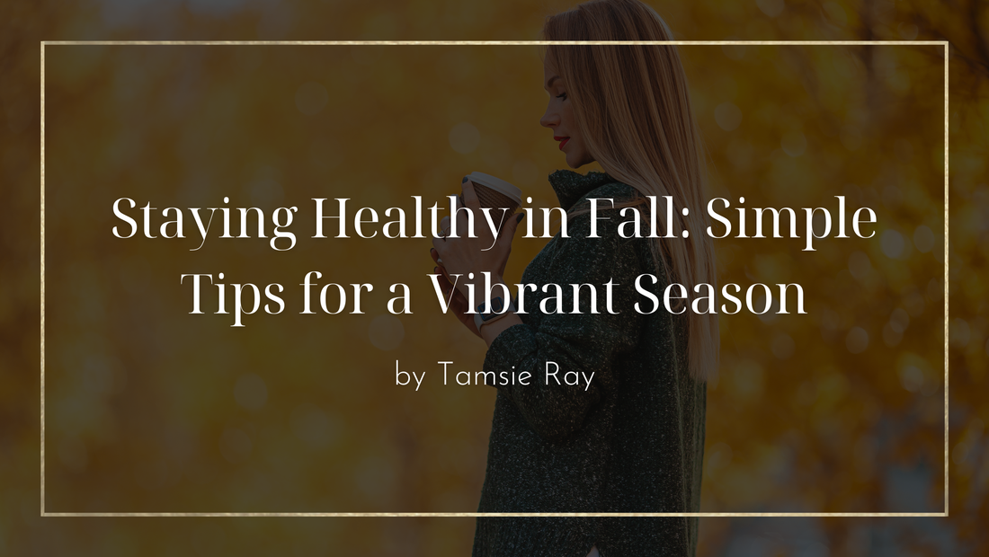 Staying Healthy in Fall: Simple Tips for a Vibrant Season