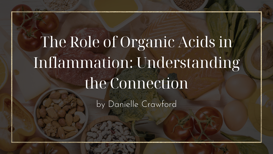 The Role of Organic Acids in Inflammation: Understanding the Connection