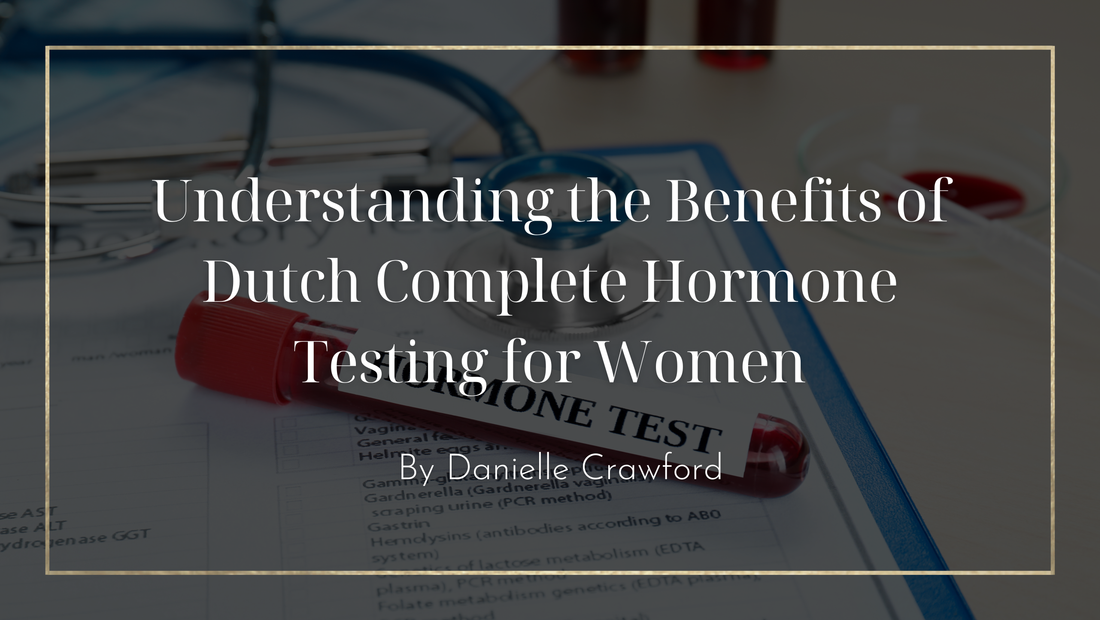Understanding the Benefits of Dutch Complete Hormone Testing for Women