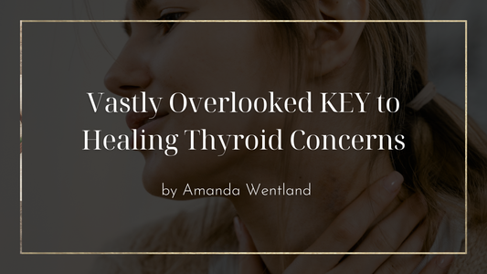 Vastly Overlooked KEY to Healing Thyroid Concerns