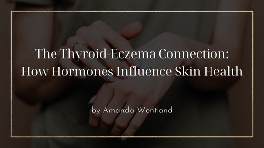 The Thyroid-Eczema Connection: How Hormones Influence Skin Health