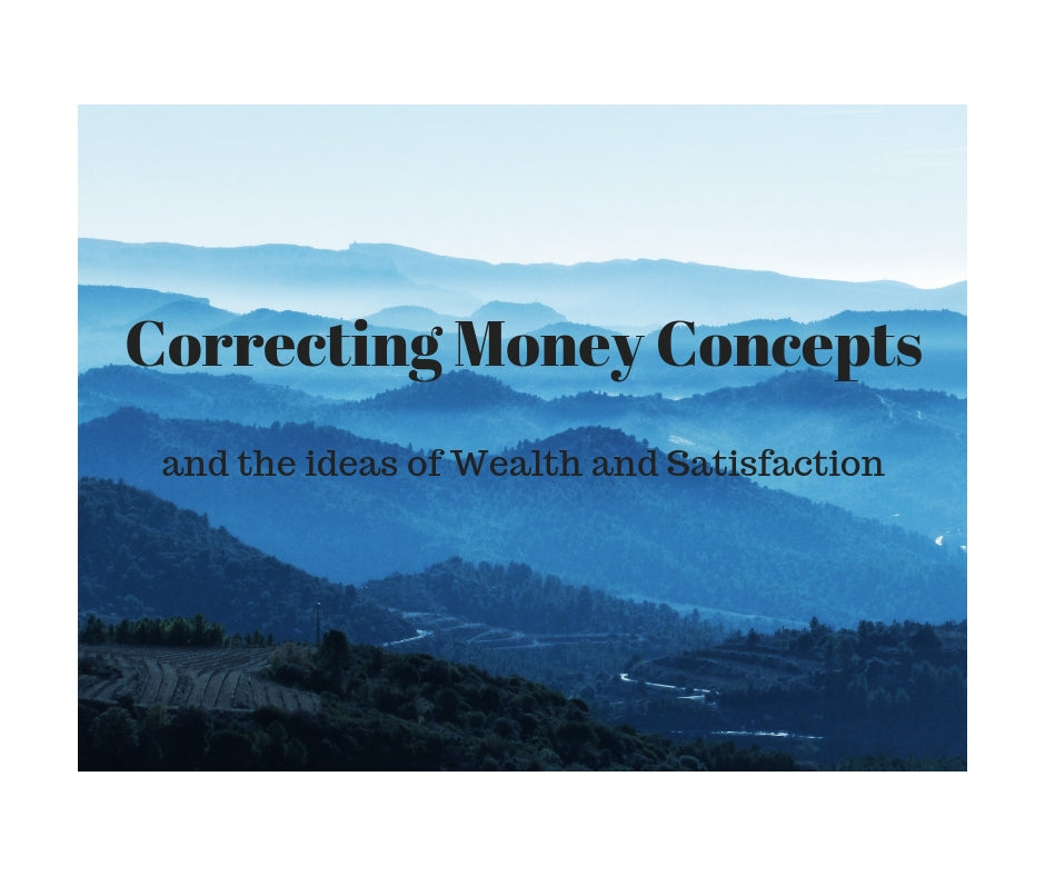 Correcting Money Lack Concepts:  Using Wealth and Satisfaction