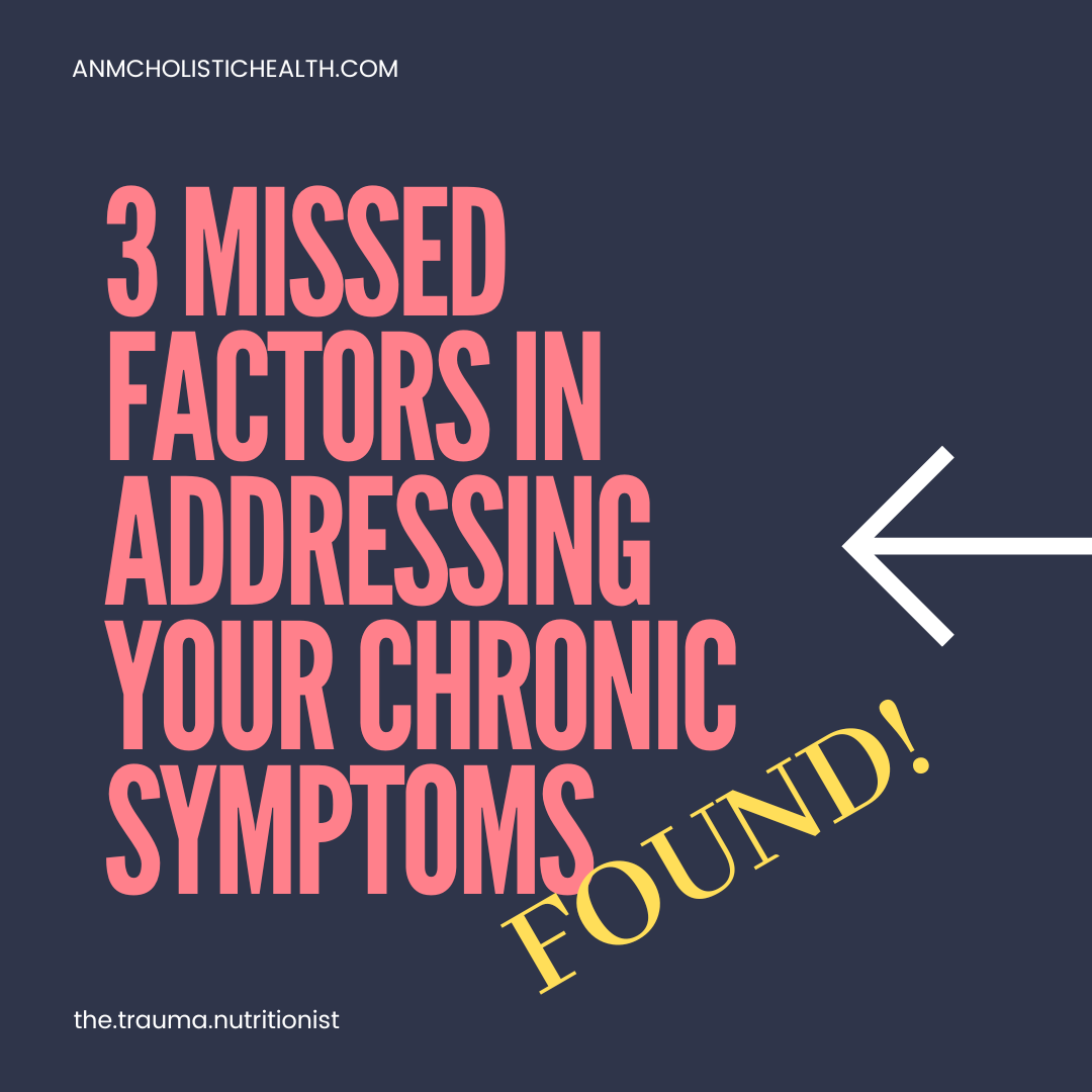 3 Missed Factors in Addressing Your Chronic Symptoms FOUND!